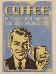 Coffee If You're Not Shaking You Need Another Cup Vintage Style Quote Metal Fridge Magnet