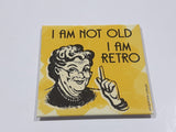 I Am Not Old I Am Retro Vintage Style Quote Metal Fridge Magnet