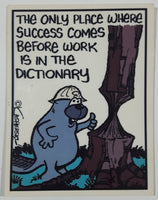 Kasey and Company Fridge Art By Kaspersky Comedy Quotes "The Only Place Where Success Comes Before Work Is In The Dictionary" Thin Fridge Magnet 3" x 4"