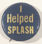 Vintage I Helped Splash 1" Button Pin