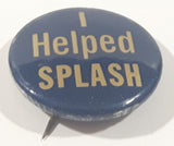 Vintage I Helped Splash 1" Button Pin