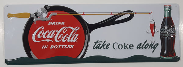 Ande Rooney Drink Coca Cola In Bottle Take Coke Along Fishing Rod and Lure with Frying Pan 6 1/2" x 19" Embossed Tin Metal Sign
