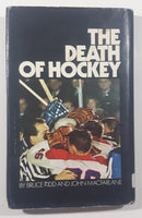 1972 The Death Of Hockey Book By Bruce Kidd and John Macfarlane