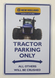 New Holland Agriculture Tractor Parking Only All Others Will Be Crushed Vintage Style 7 3/4" x 11 3/4" Tin Metal Sign
