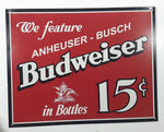 2001 We Feature Anheuser Busch Budweiser in Bottles 15 Cents 12 1/2" x 16" Tin Metal Beer Sign