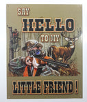 Buck Wear Say Hello To My Little Friend 12" x 15" Tin Metal Deer Hunting Sign