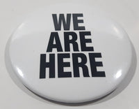 Big Love Ball "We Are Here" 3" Round Button Pin