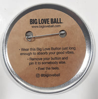 Big Love Ball "We Are Here" 3" Round Button Pin