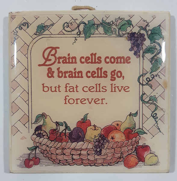 "Brain cells come & brain cells go, but fat cells live forever." 2 3/8" x 2 3/8" Ceramic Tile Fridge Magnet