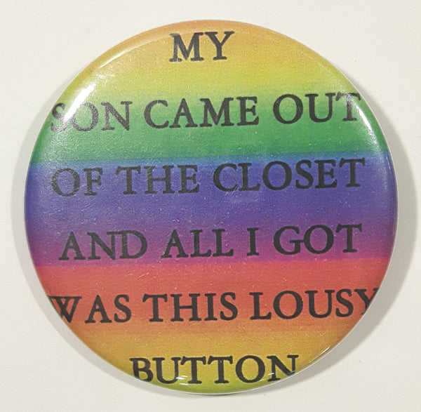 My Son Came Out Of The Closet And All I Got Was This Lousy Button 2 1/4" Round Button Pin