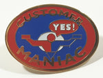 Customer Maniac YES! 7/8" x 1 1/4" Enamel Metal Lapel Pin